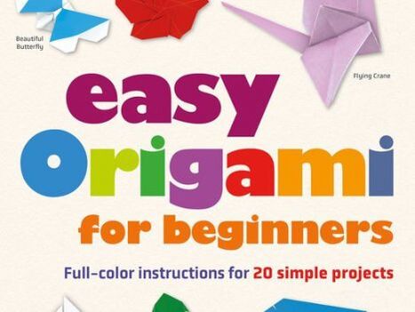 Easy Origami for Beginners: Full-color instructions for 20 simple projects